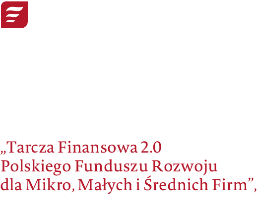 PFR Polski Fundusz Rozwoju. Przedsiębiorca uzyskał subwencję finansową w ramach programu rządowego „Tarcza Finansowa 2.0 Polskiego Funduszu Rozwoju dla Mikro, Małych i Średnich Firm”, udzieloną przez PFR SA.